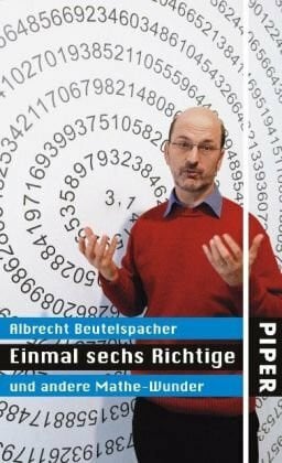 Beutelspacher, Albrecht Einmal sechs Richtige und andere Mathe-Wunder