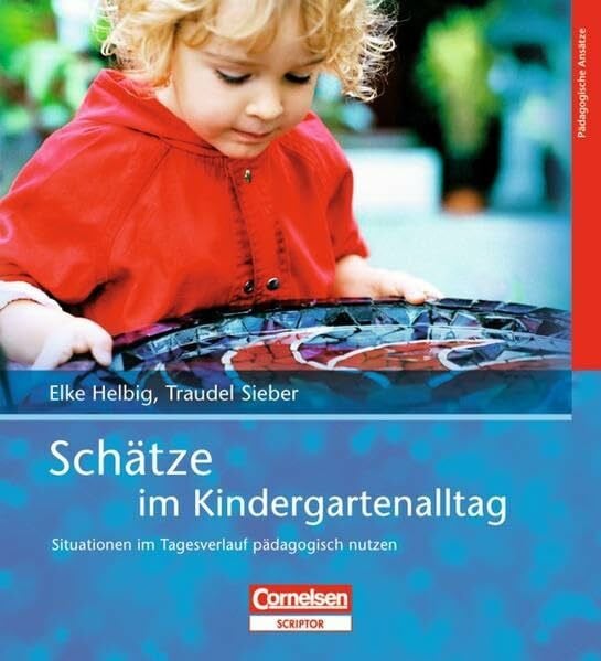 Sieber, Traudel Schätze im Kindergartenalltag: Situationen im Tagesverlauf pädagogisch nutzen
