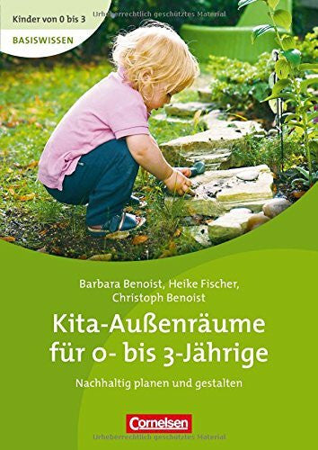 Fischer, Heike Kinder von 0 bis 3 - Basiswissen / Kita-Außenräume für 0 bis 3-Jährige: Nachhaltig planen und gestalten. Buch
