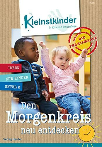 unknown Die Praxismappe: Den Morgenkreis neu entdecken: Kleinstkinder in Kita und Tagespflege: Ideen für Kinder unter 3