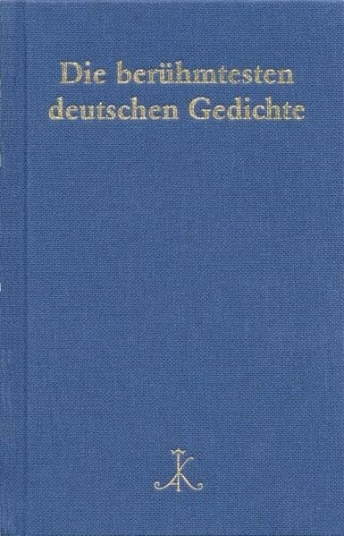 Schanze, Helmut Die berühmtesten deutschen Gedichte: Auf der Grundlage von 200 Gedichtsammlungen (Erlesenes Lesen: Kröners Fundgrube der Weltliteratur)