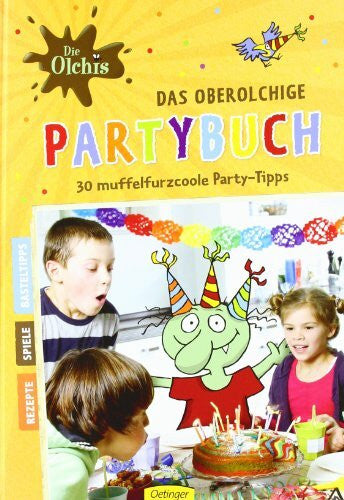 Dietl, Erhard Das oberolchige Partybuch. 30 muffelfurzcoole Party-Tipps (Die Olchis)