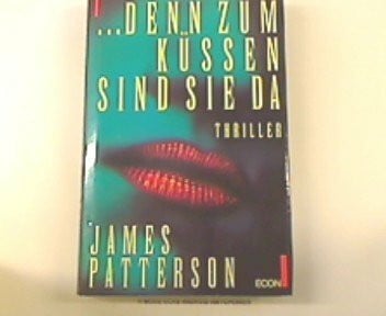Patterson, James ... denn zum Küssen sind sie da: Thriller