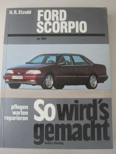 Etzold, Hans R So wird's gemacht, Bd. 87: Ford Scorpio von 4/85 bis 6/98 - Limousine / Fliessheck / Kombi (Turnier)