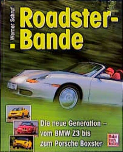 Schruf, Werner Roadster-Bande: Die neue Generation - Vom BMW Z3 zum Porsche Boxster