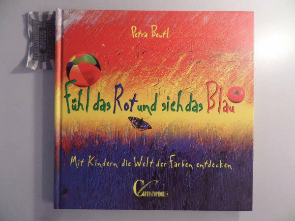 Beutl, Petra Fühl das Rot und sieh das Blau. Mit Kindern die Welt der Farben entdecken