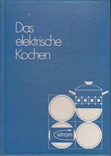 Elisabeth Meyer-Haagen Das elektrische Kochen