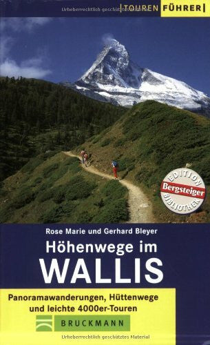 Bleyer, Rose M Höhenwege im Wallis: Panoramawanderungen, Hüttenwege und leichte 4000er-Touren (Tourenführer)
