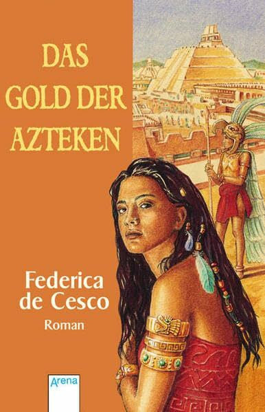 Cesco, Federica de Das Gold der Azteken: Roman
