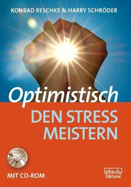 Harry Schröder Optimistisch den Stress meistern: Ein Programm für Gesundheitsförderung, Therapie und Rehabilitation (Materialien)