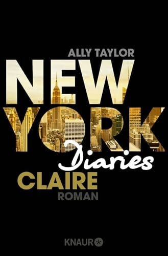 Taylor, Ally New York Diaries – Claire: Roman (Die-New-York-Diaries-Reihe, Band 1)