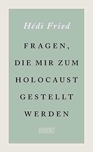 Fried, Hédi Fragen, die mir zum Holocaust gestellt werden