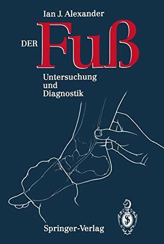 Alexander, Ian J. Der Fuß: Untersuchung und Diagnostik (German Edition)
