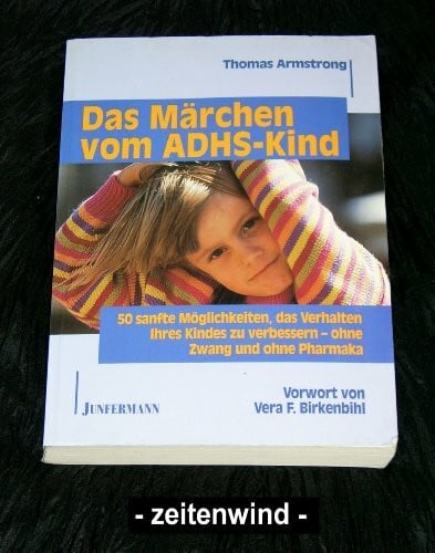 Hildegard Höhr Das Märchen vom ADHS-Kind: 50 sanfte Möglichkeiten, das Verhalten Ihres Kindes ohne Zwang und ohne Pharmaka zu verbessern