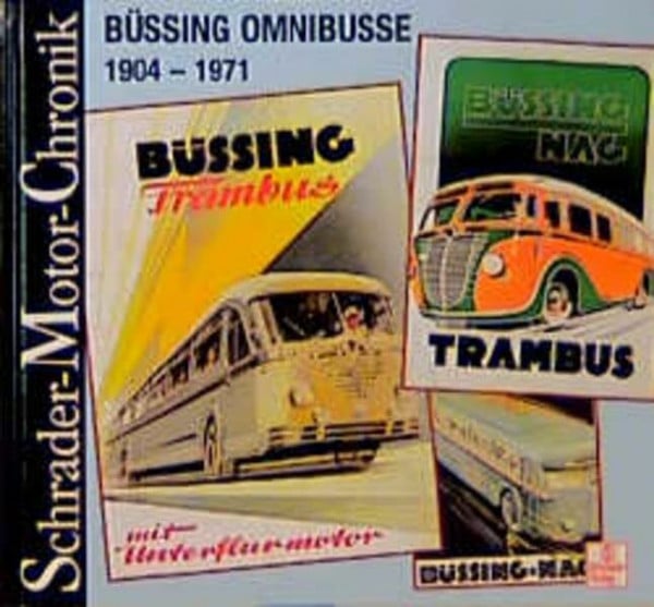 Gebhard, Wolfgang Schrader Motor-Chronik, Bd.81, Büssing Omnibusse 1904-1971