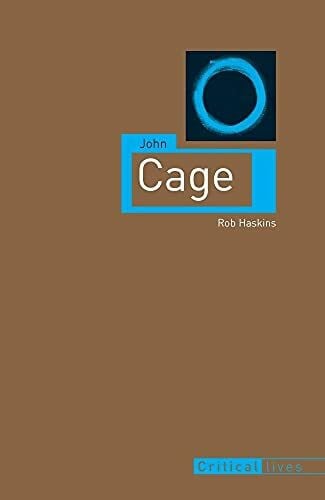 Haskins, Robert John Cage (Critical Lives)