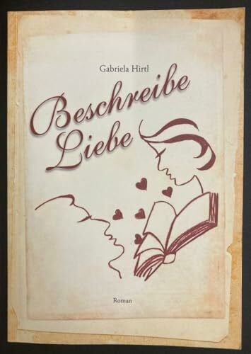 Hirtl, Gabriela Beschreibe Liebe