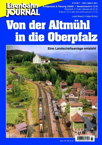 Helge Scholz Von der Altmühl in die Oberpfalz - Eine Landschaft entsteht - Eisenbahn Journal Anlagenbau & Planung 3-2006