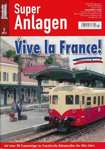 Dominique Buraud Vive la France! - Auf einer H0-Traumanlage ins französische Bahnparadies der 60er-Jahre - Eisenbahn Journal Super-Anlagen 2-2012: Auf einer ... ... Eisenbahn-Journal Super-Anlagen 2/2012