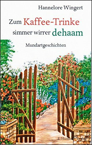 Wingert, Hannelore Zum Kaffee-Trinke simmer wirrer dehaam: Mundartgeschichten