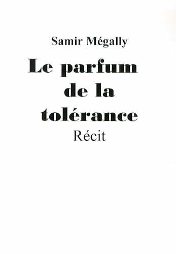 MEGALLY, SAMIR Parfum de la tolérance (Le)