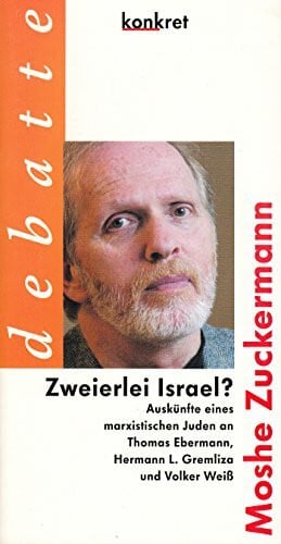 Zuckermann, Moshe Zweierlei Israel? Auskünfte eines marxistischen Juden an Thomas Ebermann, Hermann L. Gremliza und Volker Weiß