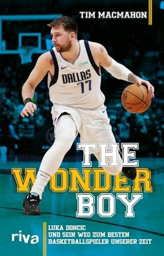 MacMahon, Tim The Wonder Boy: Luka Doncic und sein Weg zum besten Basketballspieler unserer Zeit | Die erste Biografie über den Superstar des Basketballs