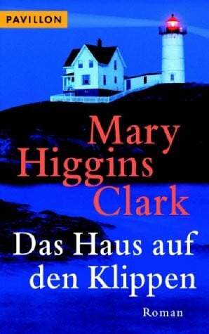 Mary Higgins Clark Das Haus auf den Klippen. Roman