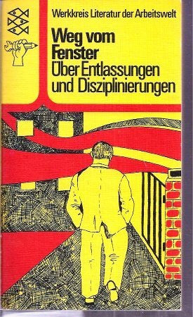 Christian Kneifel / a. Hrsg. Weg vom Fenster. Über Entlassungen und Disziplinierungen.