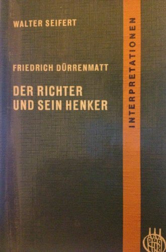 Walter Seifert Friedrich Dürrenmatt, Der Richter und sein Henker : zur Analyse u. Didaktik d. Kriminalromans ; Interpretation.
