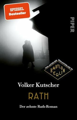 Kutscher, Volker Rath (Die Gereon-Rath-Romane 10): Der zehnte Rath-Roman | Das große Finale der Bestsellerserie um Gereon Rath