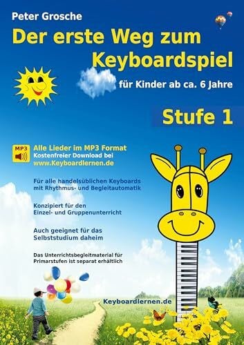 Grosche, Peter Der erste Weg zum Keyboardspiel (Stufe 1): Für Kinder ab ca. 6 Jahre - Keyboardlernen leicht gemacht - Erste Schritte in die Welt des Keyboardspielens