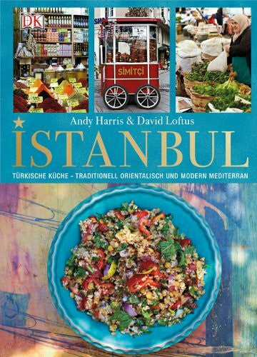 Loftus, David Istanbul: Türkische Küche - Traditionell orientalisch und modern mediterran