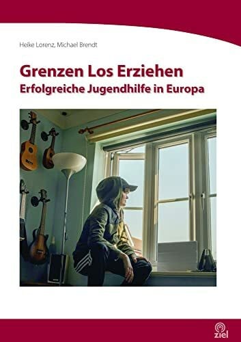 Brendt, Michael Grenzen Los Erziehen: Erfolgreiche Jugendhilfe in Europa (Edition Erlebnispädagogik)