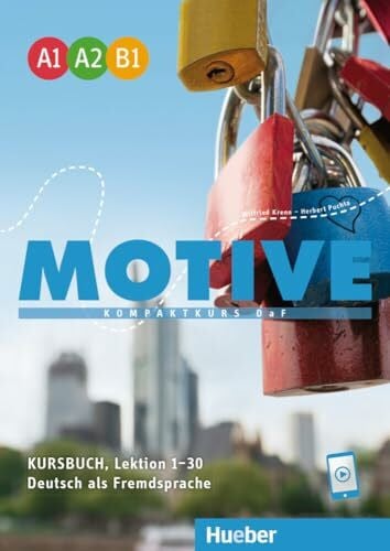 Greune, Mascha Motive A1–B1: Kompaktkurs DaF.Deutsch als Fremdsprache / Kursbuch, Lektion 1–30
