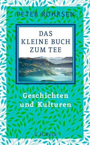 Rohrsen, Peter Das kleine Buch zum Tee: Geschichten und Kulturen
