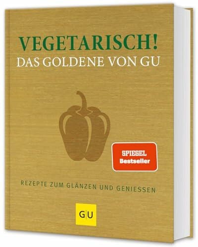 Adriane Andreas Vegetarisch! Das Goldene von GU: Rezepte zum Glänzen und Genießen
