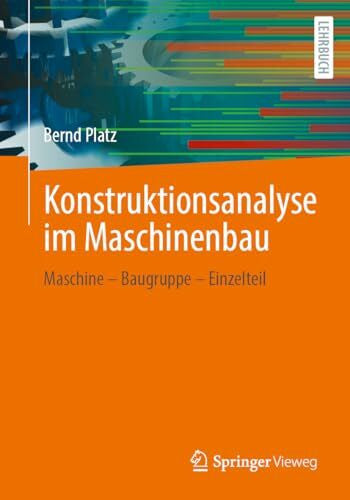 Platz, Bernd Konstruktionsanalyse im Maschinenbau: Maschine – Baugruppe – Einzelteil