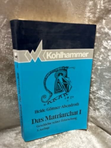Göttner-Abendroth, Heide Das Matriarchat, Band 1: Geschichte seiner Erforschung