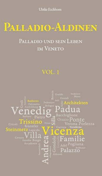 Eichhorn, Ulrike Palladio-Aldinen VOL. 1: Palladios Leben 1508–1580 im Veneto