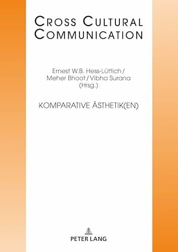 Hess-Lüttich Komparative Ästhetik(en) (Cross Cultural Communication, Band 32)
