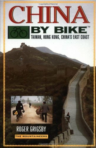 Grigsby, Roger China by Bike: Taiwan, Hong Kong, China's East Coast