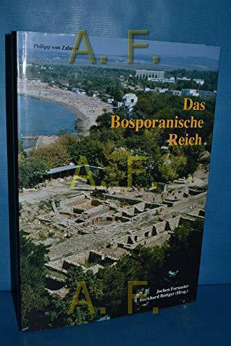 Böttger, Burkhard Das Bosporanische Reich: Der Nordosten des Schwarzen Meeres in der Antike (Zaberns Bildbände zur Archäologie)