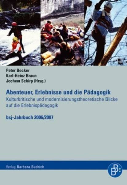 Thiersch, Hans Abenteuer, Erlebnisse und die Pädagogik: Kulturkritische und modernisierungstheoretische Blicke auf die Erlebnispädagogik. bsj-Jahrbuch 2006/2007