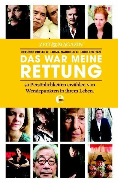Mangold, Ijoma Das war meine Rettung: 50 Persönlichkeiten erzählen von Wendepunkten in ihrem Leben (Die ZEIT)