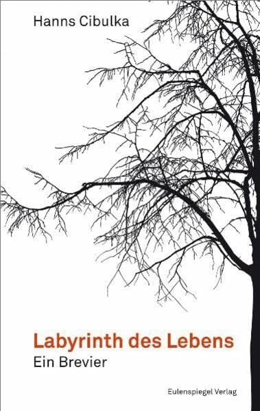 Cibulka, Hanns Labyrinth des Lebens: Ein Brevier