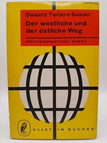 Daisetz Taitaro Suzuki Der Westliche Und Der Östliche Weg. Essays Über Christliche Und Buddhistische Mystik - Weltperspektiven