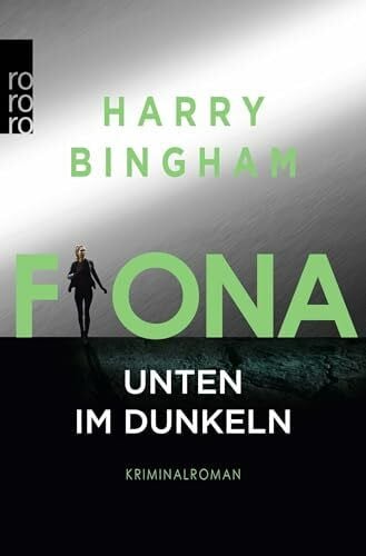 Bingham, Harry Fiona: Unten im Dunkeln: Kriminalroman (Fiona Griffiths, Band 4)