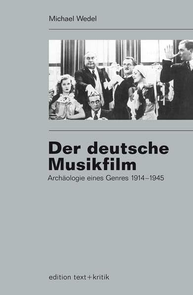 Wedel, Michael Der deutsche Musikfilm: Archäologie eines Genres 1914-1945