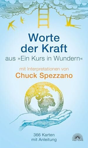 Spezzano, Chuck Worte der Kraft: aus 'Ein Kurs in Wundern'. Selbstcoaching mit Affirmationen und Chuck Spezzano Karten